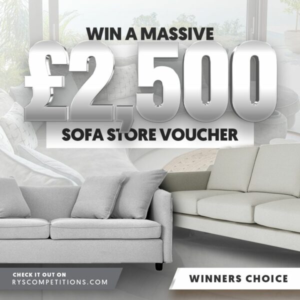 WIN A £2,500 SOFA STORE VOUCHER OF YOUR CHOICE + 50 INSTANT WIN PRIZES